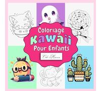 Coloriage Kawaii Pour Enfants: Créatures Mignonnes, Petits Objets, Nourriture Fantaisie et Univers Imaginaire à Colorier