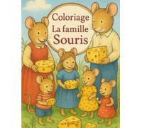 Coloriage La famille Souris: La famille Souris - animaux mignons et nature, coloriage facile et éducatif pour enfants dès 3 ans, activité créative et relaxante, idéal pour la maternelle et la primaire
