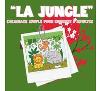 Coloriage « La jungle »: 40 pages simples et amusantes pour enfants dès 3 ans - - Lions, singes, perroquets, tigres, serpents et paysages exotiques à colorier