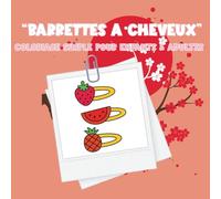 Coloriage « Les Barrettes à cheveux »: 40 pages simples et amusantes pour enfants dès 3 ans - Barrettes, pinces, serre-têtes, fleurs et rubans à colorier