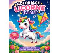 Coloriage Licorne Enfant: Livre de coloriage pour filles de 4 à 8 ans - Dessins de licornes faciles et mignons à colorier (Licorne magique - Cahiers de coloriage)