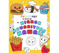 Coloriage Livre Mignon Nourriture Kawaii: facile à colorier, Desserts et Boissons Gourmandes, Gâteaux, Cupcake, Chocolat, Glace,Légumes et fruits