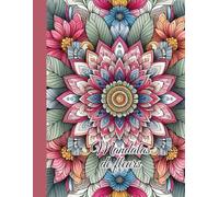 COLORIAGE MANDALAS DE FLEURS EDITION PREMIUM: 30 pages à colorier - livre de coloriage pour adultes et enfants