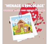 Coloriage « Ménage & bricolage »: 40 pages simples et amusantes pour enfants dès 3 ans - Scènes du quotidien et travaux rigolos, balais, aspirateurs, ... de Vie - Coloriages Simples & Amusants)
