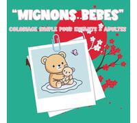 Coloriage « Mignons bébés »: 40 pages simples et amusantes pour enfants dès 3 ans - Tout doux, tout chou, bébés animaux faciles à colorier (Collection Moments de Vie - Coloriages Simples & Amusants)