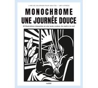 Coloriage Monochrome Adulte Anti-Stress - Une Journée Douce: Livre de coloriage zen et cosy pour adultes, 40 illustrations en une seule couleur, du matin à la nuit (Instants Monochromes)