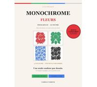 Coloriage Monochrome Adulte avec Feutre: 88 grands dessins de fleurs a colorier en une seule couleur (rouge, vert, bleu, noir) - Livre anti-stress + 2h de musique de relaxation offerte