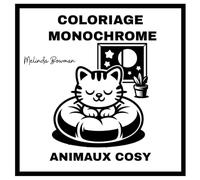 Coloriage Monochrome : Animaux Cosy: Livre de coloriage pour adultes anti-stress et détente