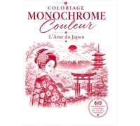 Coloriage Monochrome Couleur - L'Âme du Japon: 60 Scènes Inspirées du Japon à Réaliser avec une Seule Couleur | Livre de Coloriage Adulte Relaxant
