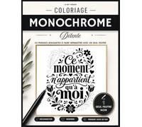 Coloriage Monochrome Détente: 50 phrases apaisantes à faire apparaître avec un seul feutre noir (Collection Coloriage Monochrome)