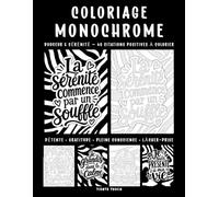 Coloriage Monochrome: Douceur & Sérénité: Livre de coloriage pour adultes et femmes avec 40 citations positives, motifs simples, gratitude, pleine conscience, détente et lâcher-prise