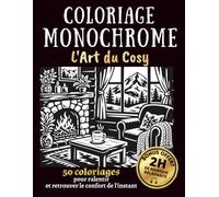 Coloriage Monochrome - L'Art du Cosy : 50 Scènes à Colorier | Cocooning, Chaleur du Foyer, Confort du Foyer & Douceur d'Intérieur: Cahier Anti-Stress ... Femme | Playlist Musicale Relaxante Offerte