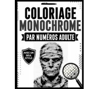 Coloriage monochrome par numéros adulte: Livre de coloriage Mystère à révéler avec un seul stylo pour la détente