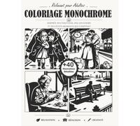 Coloriage Monochrome Relaxant pour Adultes: +40 illustrations détaillées inspirées des émotions, des souvenirs et des petits moments qui comptent