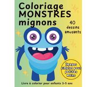 Coloriage Monstres Mignons: Livre à colorier pour enfants 3 à 5 ans | 40 dessins faciles et amusants