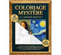 Coloriage Mystère Adultes & Adolescents, les 20 Plus Beaux Chefs-d'Œuvre du Monde à Colorier | Les Grands Maîtres de la Peinture De Vinci, Van Gogh, ... Numéroté Anti-Stress et Art Thérapie