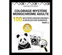 Coloriage Mystère Monochrome Adulte,100 Mystères Monochromes à Révéler par Numéros Part 2: Coloriage mystère avec un seul stylo, 6 symboles simples, pages recto seul et relaxation sans écran