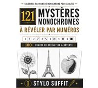 Coloriage Mystère Monochrome par Numéros: 121 images à révéler avec un seul stylo - 6 symboles faciles, pages recto seul et détente sans écran