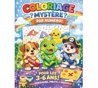 Coloriage Mystère par Numéro - Thème Dinosaure, Pirate et Animaux.: Livre de coloriage par chiffre pour enfants de 3 à 6 ans
