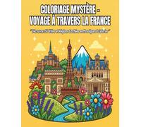 Coloriage Mystère - Voyage à Travers la France: Découvrez 50 Villes et Régions Cachées en Mosaïques à Colorier