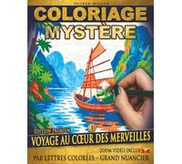 COLORIAGE MYSTÈRE - VOYAGE AU CŒUR DES MERVEILLES - ÉDITION PREMIUM: Livre de coloriage adulte par lettres colorées - Grand Nuancier - 30 scènes immersives de lieux emblématiques