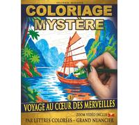 COLORIAGE MYSTÈRE - VOYAGE AU CŒUR DES MERVEILLES: Livre de coloriage adulte par lettres colorées - Grand nuancier - Révélez avec précision 30 scènes ... Obtenez un beau résultat sans savoir dessiner