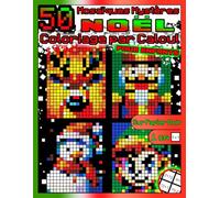 Coloriage par Calcul Noël CE1-CE2 : 50 Mosaïques Mystères - Additions et Soustractions 0-100: Livre d’activités pour Enfants 8-12 ans : Coloriage de ... (Mosaïques Mystères - Coloriage par Calcul)