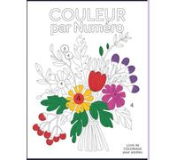 Coloriage par numéros Livre de coloriage pour adultes: Coloriage par numéros pour adultes - Détente, créativité et pleine conscience