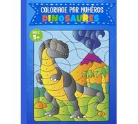 Coloriage par numéros dinosaures: 44 Coloriages par numéros de Dinosaures Amusants pour Enfants Dès 5 Ans