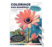 Coloriage par numéros - Fleurs relaxantes | Un livre pour adultes et enfants | Des motifs floraux artistiques pour retrouver le calme et stimuler la ... par numéros : Livres de détente pour adultes)