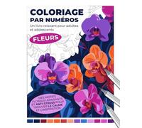 Coloriage par numéros - Fleurs | Un livre relaxant pour adultes et adolescents | Des motifs floraux apaisants et anti-stress pour trouver le calme et ... par numéros : Livres de détente pour adultes)