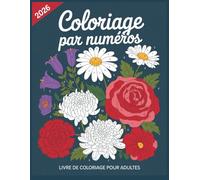 Coloriage par numéros Livre de coloriage pour adultes: 50 magnifiques dessins à colorier par numéros | Coloriage anti-stress facile et apaisant pour adultes et seniors