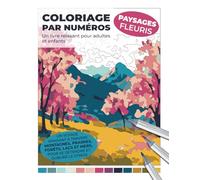 Coloriage par numéros - Paysages fleuris | Un livre relaxant pour adultes et enfants | Un voyage apaisant à travers montagnes, prairies, forêts, lacs ... par numéros : Livres de détente pour adultes)