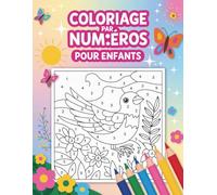 Coloriage Par Numéros Pour Enfants: Activités de Coloriage Faciles pour Garçons et Filles avec Animaux Fleurs et Motifs Mignons
