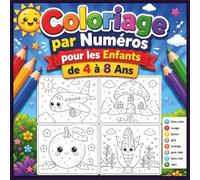 Coloriage par Numéros pour les Enfants de 4 à 8 Ans: 50 Dessins Faciles pour Apprendre les Couleurs Tout en S'Amusant