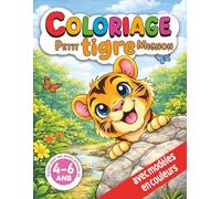 coloriage Petit TIGRE Mignon - Livre de Coloriage Amusant pour Enfants (4-6 ans): Avec modèles colorés, pages créatives et diplôme de réussite