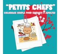 Coloriage « Petits chefs »: 40 pages simples et amusantes pour enfants dès 3 ans - Ustensiles, gâteaux et plats gourmands à colorier (Collection Moments de Vie - Coloriages Simples & Amusants)