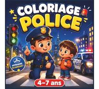 Coloriage Police Enfant 4-7 Ans - Livre de Coloriage Éducatif avec Policiers, Voitures et Missions du Quotidien: Dessins Simples à Gros Traits, ... pour Enfants 4-7 Ans (ColoriHéros Club)