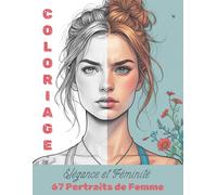 Coloriage Portraits de femme: Livre de Coloriage femmes et diversité culturelle | 67 portraits détaillés à colorier pour ados dès 12 ans et adultes | Activité anti-stress, créativité et relaxation