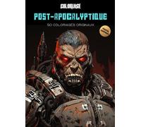 Coloriage Post Apocalyptique - Special Guerriers: 50 coloriages originaux - Livre de coloriage pour adulte édition guerriers