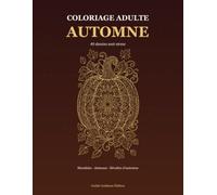 Coloriage Pour Adulte Sur L'Automne: 40 Dessins Anti-Stress à Colorier - Mandalas, Animaux et Récoltes d'Automne
