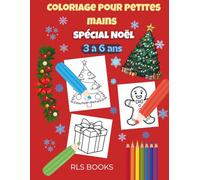 Coloriage pour petites mains - Spécial Noël: Livre de coloriage simple et amusant pour enfants de 3 à 6 ans