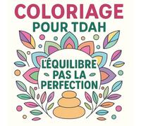 Coloriage pour TDAH : 50 pages apaisantes avec mandalas et citations puissantes - Un livre de coloriage thérapeutique pour adultes qui cherchent calme, focus et réconfort