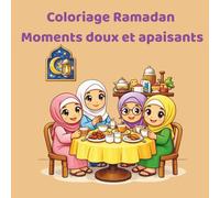 Coloriage Ramadan - Moments doux et apaisants: 50 pages de coloriage pour se détendre et célébrer le Ramadan en famille avec 25 illustrations