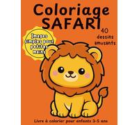 Coloriage Safari: Livre à colorier pour enfants 3-5 ans | 40 dessins simples pour petites mains