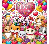 Coloriage Saint Valentin: Un Livre de Coloriage Mignon et Relaxant pour la Saint-Valentin, un Cadeau pour Tous les Âges (Cozy Coloring Books Gift - Available in Different Languages)