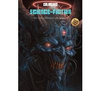 Coloriage Science-fiction - Special Démons Cybernétiques: 50 coloriages originaux - Livre de coloriage pour adulte édition Démons Cybernétiques