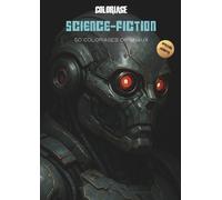 Coloriage Science-fiction - Special Robots: 50 coloriages originaux - Livre de coloriage pour adulte édition Robots (Univers à Colorier - Cahiers de coloriage adultes)