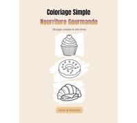 Coloriage Simple Nourriture Gourmande: 24 pages simples & anti-stress - Facile & Relaxant