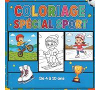 COLORIAGE SPÉCIAL SPORT - De 4 à 10 ans: Motocross, Ski, Patinage, Tir à l'Arc et Plus ! Dessins Simples et Amusants pour Filles et Garçons -